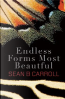 Endless Forms Most Beautiful by Sean B. Carroll