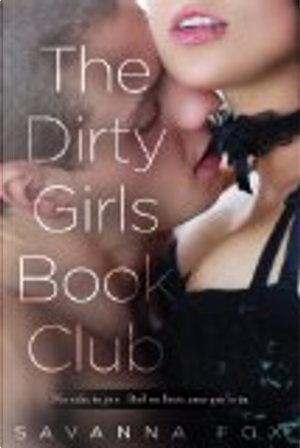 The Dirty Girls Book Club by Savanna Fox