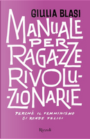 Manuale per ragazze rivoluzionarie by Giulia Blasi