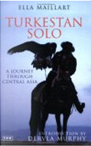 Turkestan Solo by Ella Maillart