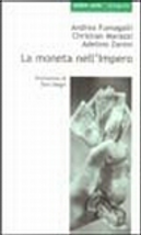 La moneta nell'impero by Adelino Zanini, Andrea Fumagalli, Christian Marazzi