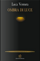 Ombra di luce by Luca Ventura