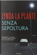 Senza sepoltura by Lynda La Plante