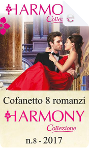 Cofanetto 8 romanzi Harmony Collezione n. 8 - 2017 by Carole Mortimer, Dani Collins, Julia James, Maya Blake, Michelle Smart, Rachael Thomas, Sharon Kendrick, Susan Stephens