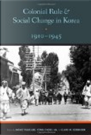 Colonial Rule and Social Change in Korea 1910-1945 by Hong Yung Lee