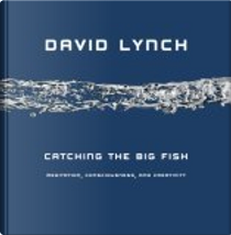 Catching the Big Fish by David Lynch