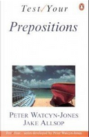 Test Your Prepositions by Jake Allsop, Peter Watcyn-Jones