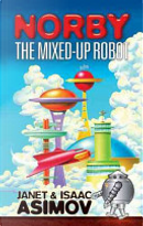 Norby the Mixed-Up Robot by Isaac Asimov, Janet Asimov