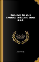 Bibliothek Der Alten Litteratur Und Kunst. Erstes Stück. by ANONYMOUS