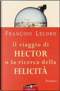 Il viaggio di Hector o la ricerca della felicità by François Lelord