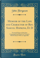 Memoir of the Life and Character of Rev. Samuel Hopkins, D. D by John Ferguson