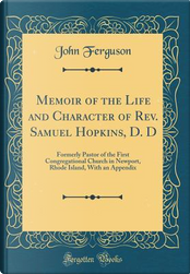 Memoir of the Life and Character of Rev. Samuel Hopkins, D. D by John Ferguson