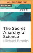 The Secret Anarchy of Science by Michael Brooks
