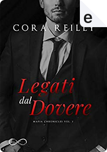Legati dal dovere by Cora Reilly
