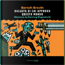 Ballata di chi approva questo mondo by Bertolt Brecht