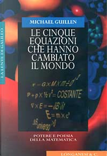 Le cinque equazioni che hanno cambiato il mondo by Michael Guillen