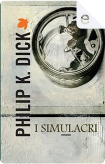 I simulacri by Philip K. Dick