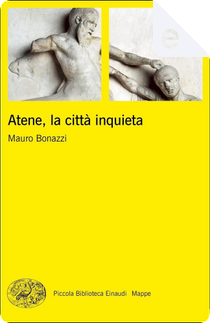 Atene, la città inquieta by Mauro Bonazzi