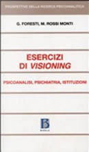 Esercizi di visioning. Psicoanalisi, psichiatria, istituzioni by Giovanni Foresti, Mario Rossi Monti