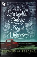 Aristotle e Dante scoprono i segreti dell'universo by Benjamin Alire Sáenz
