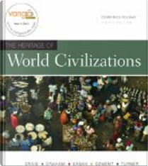 The Heritage of World Civilizations: Combined Volume by Albert M. Craig, Donald Kagan, Frank M. Turner, Steven E. Ozment, William A. Graham