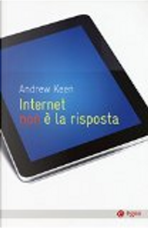 Internet non è la risposta by Andrew Keen