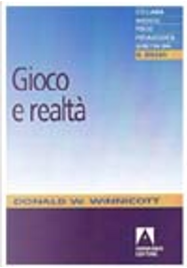 Gioco e realtà by Donald W. Winnicott
