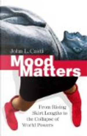 Mood Matters by John L. Casti