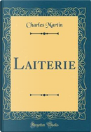 Laiterie (Classic Reprint) by Charles Martin