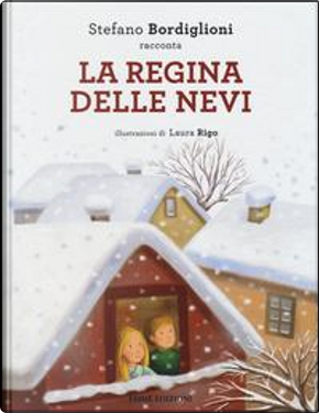 La regina delle nevi da Hans Christian Andersen by Laura Rigo, Stefano Bordiglioni