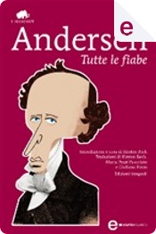 Tutte le fiabe by Hans Christian Andersen Tutte le fiabe by Hans Christian Andersen