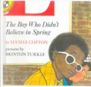 The Boy Who Didn't Believe in Spring by Lucille Clifton