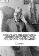 Democracy and Education an Introduction to the Philosophy of Education by John Dewey