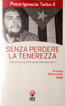 Senza perdere la tenerezza by Paco Ignacio II Taibo