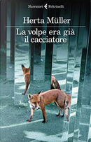 La volpe era già il cacciatore by Herta Müller