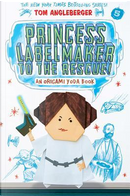 Princess Labelmaker to the Rescue! by Tom Angleberger
