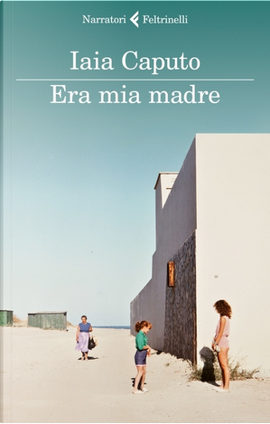 Era mia madre by Iaia Caputo