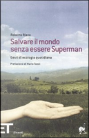 Salvare il mondo senza essere Superman by Roberto Rizzo