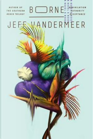 Borne by Jeff Vandermeer