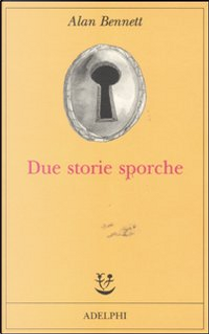 Due storie sporche by Alan Bennett