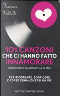 101 canzoni che ci hanno fatto innamorare by Francesco Valitutti