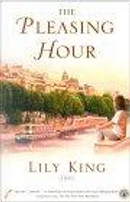 The Pleasing Hour by Lily King
