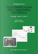 Fondamenti di telecomunicazioni per l'ingegneria gestionale. Messaggi, segnali, sistemi by Marco Chiani, Roberto Verdone