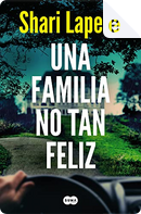Una familia no tan feliz by Shari Lapena