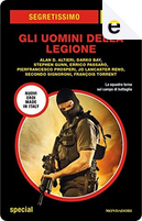 Gli uomini della Legione by Alan D. Altieri, Darko Bay, Errico Passaro, François Torrent, Jo Lancaster Reno, Pier Francesco Prosperi, Secondo Signoroni, Stephen Gunn