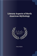 Literary Aspects of North American Mythology by Paul Radin