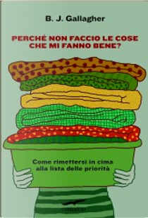 Perché non faccio le cose che mi fanno bene? by B. J. Gallagher
