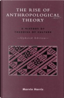 The Rise of Anthropological Theory by Marvin Harris