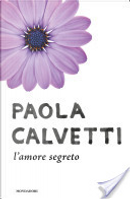 L'amore segreto by Paola Calvetti
