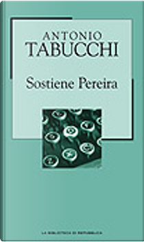 Sostiene Pereira - Una testimonianza by Antonio Tabucchi